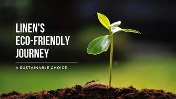 Linen's Eco-Friendly Journey: A Sustainable Choice